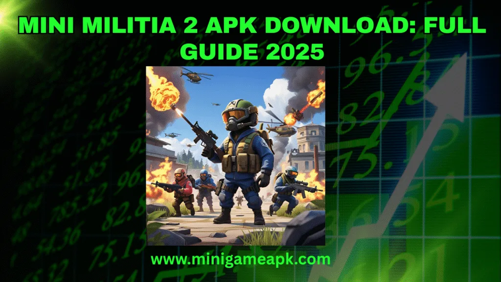Mini Militia 2 APK Download Full Guide 2025